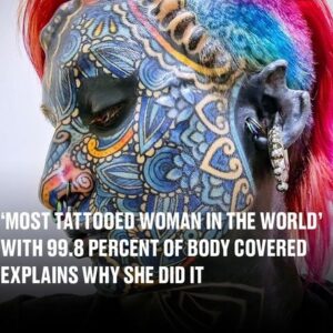 ‘Most tattooed woman in the world’ with 99.8 percent of body covered explains why she did it